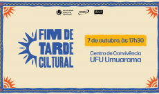 Cartaz de divulgação do evento "FIM DE TARDE CULTURAL", com símbolo de sol em azul sobre fundo bege. Informa a data e horário: "7 de outubro, às 17h30", e o local: "Centro de Convivência UFU Umuarama". No topo, há os logos da UFU, da Proexc e da Dicult.